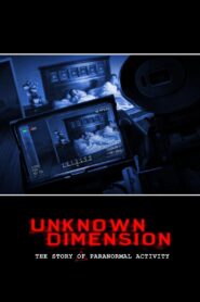 Unknown Dimension: The Story of Paranormal Activity 2021 one on netflix
