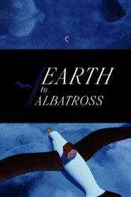 Earth To Albatross 2024 one on netflix