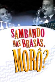 Sambando nas Brasas, Morô? 2007 one on netflix