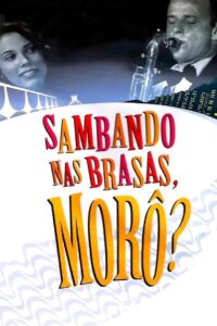 Sambando nas Brasas, Morô? 2007 one on netflix