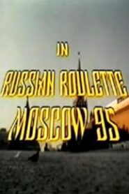 Russian Roulette – Moscow 95 1995 one on netflix
