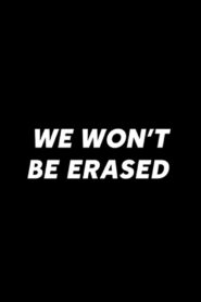 We Won’t Be Erased 2018 one on netflix