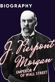 J. Pierpont Morgan: Emperor of Wall Street 1996 one on netflix