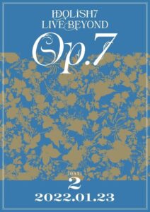 IDOLiSH7 LIVE BEYOND “Op.7” 2022 one on netflix
