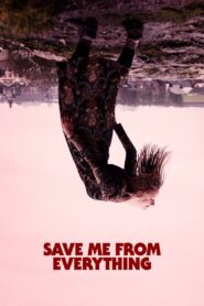 Save Me from Everything 2021 one on netflix