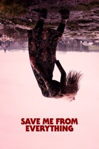 Save Me from Everything 2021 one on netflix