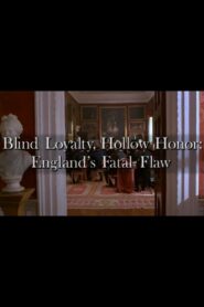 Blind Loyalty, Hollow Honor: England’s Fatal Flaw 2001 one on netflix