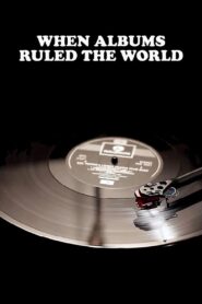 When Albums Ruled the World 2013 one on netflix