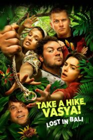Take a Hike, Vasya! Lost In Bali 2021 one on netflix