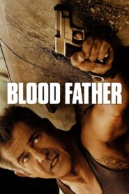 Blood Father 2016 one on netflix