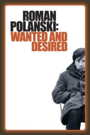 Roman Polanski: Wanted and Desired 2008 one on netflix