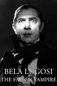 Bela Lugosi: The Fallen Vampire 2007 one on netflix