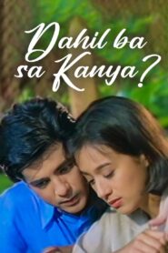 Dahil Ba Sa Kanya? 1998 one on netflix