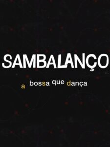 Sambalanço – A Bossa Que Dança 2020 one on netflix