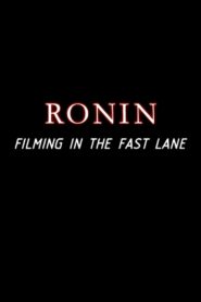 Ronin: Filming in the Fast Lane 2004 one on netflix