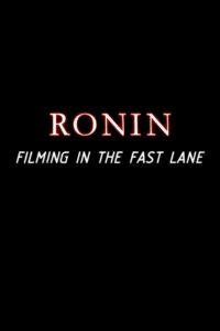 Ronin: Filming in the Fast Lane 2004 one on netflix