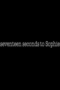 17 Seconds to Sophie 1998 one on netflix