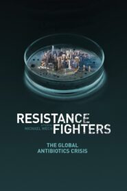 Resistance Fighters – The Global Antibiotics Crisis 2019 one on netflix