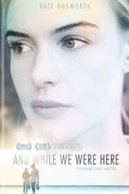 And While We Were Here 2012 one on netflix
