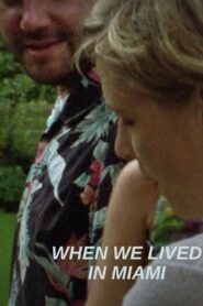 When We Lived in Miami 2013 one on netflix