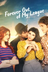Forever Out of My League 2022 one on netflix