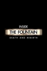 Inside The Fountain: Death and Rebirth 2007 one on netflix