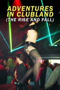 Adventures in Clubland (The Rise and Fall) 1996 one on netflix