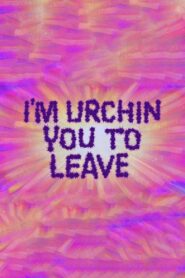 I’m Urchin You to Leave 2021 one on netflix