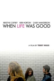 When Life Was Good 2008 one on netflix