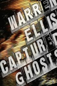 Warren Ellis: Captured Ghosts 2011 one on netflix