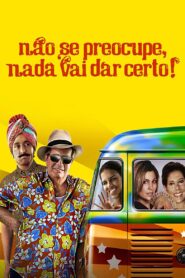 Não Se Preocupe, Nada Vai Dar Certo! 2011 one on netflix
