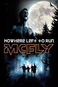McFly: Nowhere Left to Run 2010 one on netflix