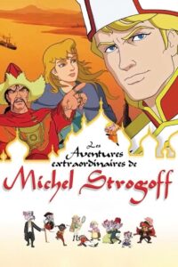 The Extraordinary Adventures of Michel Strogoff 2004 one on netflix
