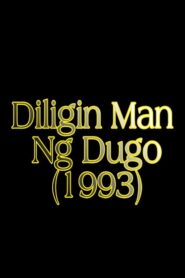 Diligin Man Ng Dugo 1993 one on netflix