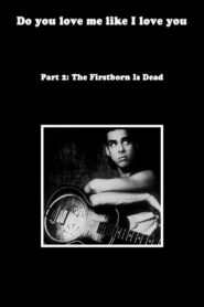 Do You Love Me Like I Love You (Part 2: The Firstborn is Dead) 2009 one on netflix