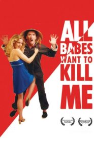 All Babes Want To Kill Me 2005 one on netflix