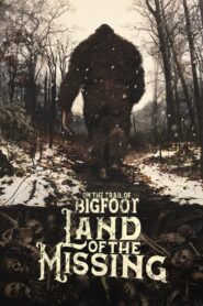 On the Trail of Bigfoot: Land of the Missing 2023 one on netflix