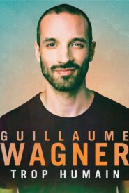 Guillaume Wagner – Trop humain 2017 one on netflix