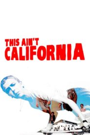 This Ain’t California 2012 one on netflix