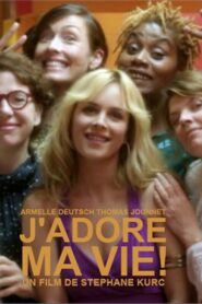 J’adore ma vie ! 2013 one on netflix
