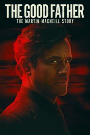 The Good Father: The Martin MacNeill Story 2021 one on netflix