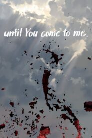 until You come to me. 2014 one on netflix