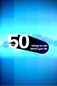 50 Things to Eat Before You Die 2004 one on netflix