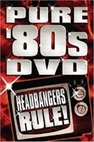 Pure ’80s – Headbangers Rule! 2007 one on netflix