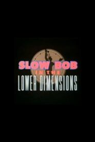 Slow Bob in the Lower Dimensions 1991 one on netflix