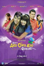 Hanya Aku Cinta Kau Seorang 2012 one on netflix