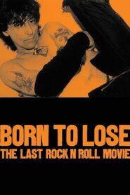 Born to Lose: The Last Rock and Roll Movie 2001 one on netflix