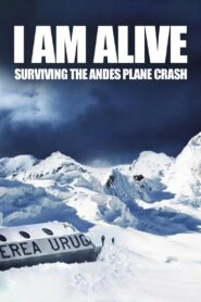 I Am Alive: Surviving the Andes Plane Crash 2010 one on netflix