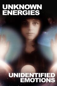 Unknown Energies, Unidentified Emotions 2015 one on netflix
