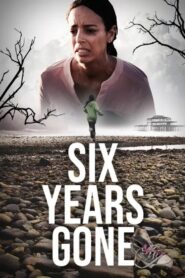 Six Years Gone 2022 one on netflix